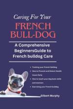 Caring for Your Frеnch Bulldog af Gilbert Murphy