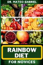 Rainbow Diet for Novices af Mateo Gabriel