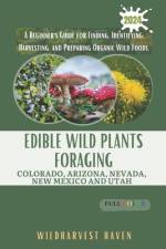 Edible Wild Plants Foraging Colorado, Arizona, Nevada, New Mexico and Utah af Parker Hawthorne