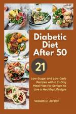 The Full Diabetic Diet After 50 af William D Jordan