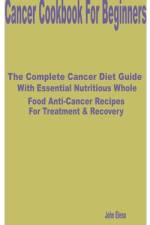 Cancer Cookbook for Beginners af John Elena