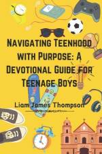 Navigating Teenhood with Purpose af Liam James Thompson