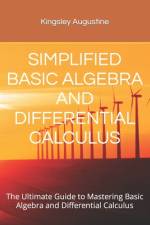 Simplified Basic Algebra and Differential Calculus af Kingsley Augustine