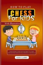 How to Play Chess for Kids af Sam E Larry