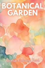 Botanical Garden Reverse Coloring Book af Pascal Kurz