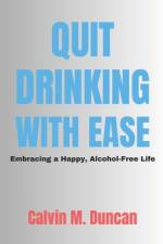 Quit Drinking With Ease af Calvin M Duncan