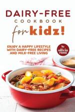 Dairy-Free Cookbook for Kidz! af Olivia Rana