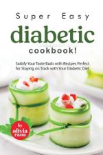 Super Easy Diabetic Cookbook! af Olivia Rana