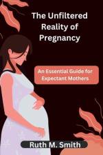 The Unfiltered Reality of Pregnancy af Ruth M Smith