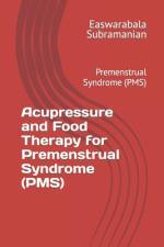 Acupressure and Food Therapy for Premenstrual Syndrome (PMS) af Easwarabala Subramanian