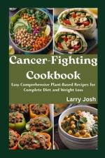 Cancer-Fighting Cookbook af Larry Josh