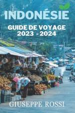 Indonésie Guide de Voyage 2023 - 2024 af Giuseppe Rossi