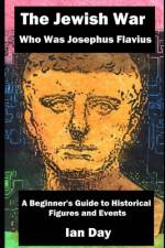 The Jewish War - Who Was Josephus Flavius af Ian Day