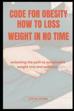 Code for Obesity How to Loss Weight in No Time af Steve Opera