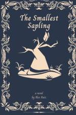 The Smallest Sapling af Alex Ruiz