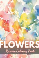 Flowers Reverse Coloring Book af Hermine Walter