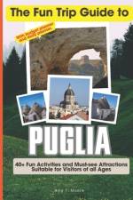 The Fun Trip Guide To Puglia af Amy T Moore