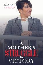 A Mother's Struggle to Victory af Wanda Armour
