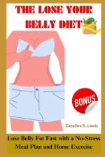 The Lose Your Belly Diet af Catalina R Lewis