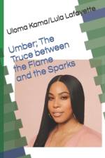 Umber; The Truce between the Flame and the Sparks af Uloma Kama