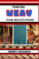 Making Weav for Beginners af Henry Hickman