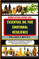 Simplified Guide on Essential Oil for Emotional Resilience af Ariya Reyna