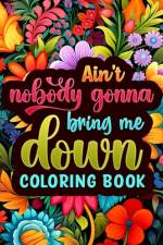 Ain't Nobody Gonna Bring Me Down Coloring Pages af William Rock