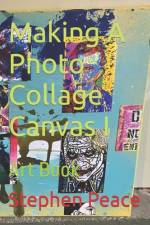 Making A Photo Collage Canvas I af Stephen Peace