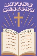 Divine Designs. A Religious Quotes Coloring Book af Lizzie Curd