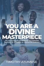You Are A Divine Masterpiece af Timothy Atunnise