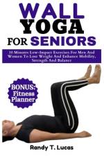 Wall Yoga for Seniors af Randy T Lucas