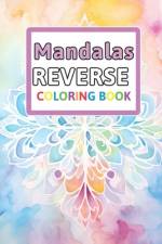 Mandalas Reverse Coloring Book af Florence Spencer