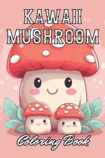 Kawaii Mushroom Coloring Book for Kids af Kolby Marvin