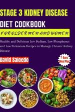 Stage 3 Kidney Disease Diet Cookbook for Older Men and Women af David Salcedo