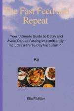 The Fast Feed and Repeat af Ella F Miller