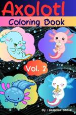 Axolotl coloring book af Grandpa Steve Manopla