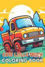Cute Litlle Truck Coloring Book af Lillian Hills