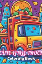 Cute Litlle Truck Coloring Book af Donny Corwin