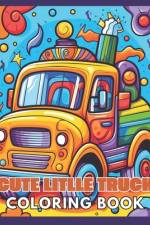 Cute Litlle Truck Coloring Book af Karolann Klein