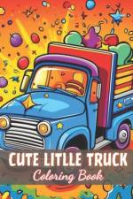 Cute Litlle Truck Coloring Book af Kendrick Kessler