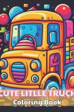 Cute Litlle Truck Coloring Book af Josiane Kilback