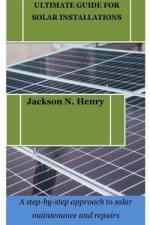 Ultimate Guide for Solar Installations af Jackson N Henry