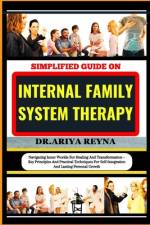 Simplified Guide on Internal Family System Therapy af Ariya Reyna