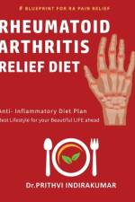 Rheumatoid Arthritis Relief Diet af Prithvi Indirakumar