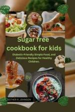 Sugar free cookbook for kids af Esther R Johnson