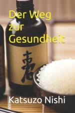 Der Weg zur Gesundheit af Katsuzo Nishi
