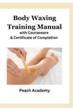 Body Waxing Training Manual with Courseware & Certificate of Completion af Peach Academy