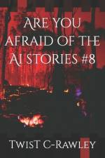 Are you afraid of the Ai stories #8 af Twist C-Rawley