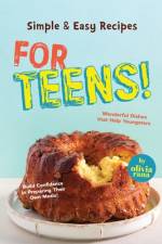 Simple & Easy Recipes for Teens! af Olivia Rana