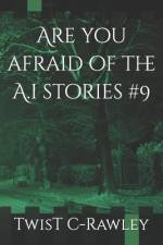 Are you afraid of the A.i stories #9 af Twist C-Rawley